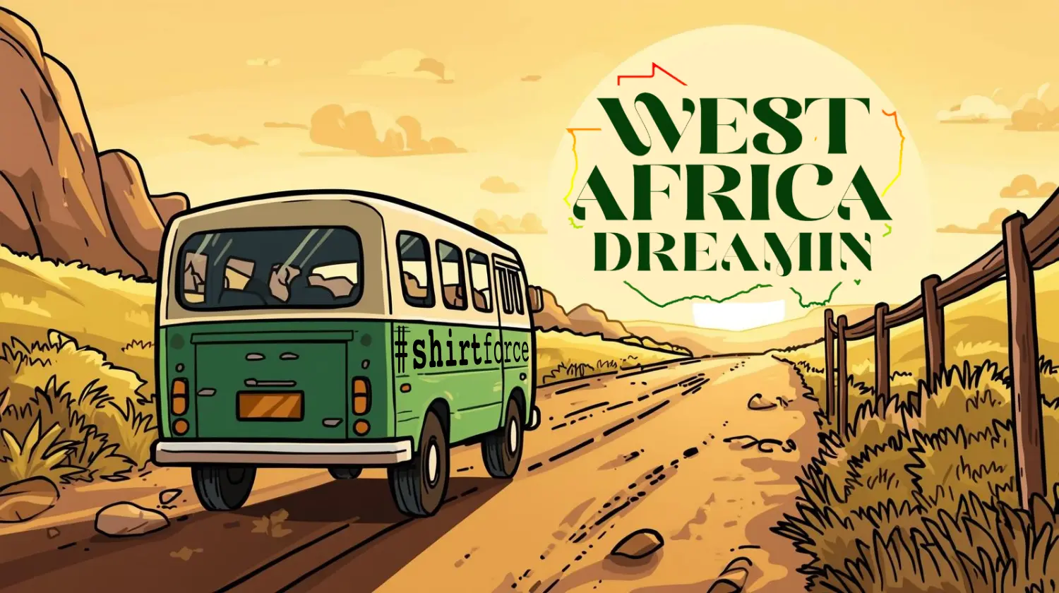 Dreamin’ Across Continents – How Shirtforce Helped Bring More Awesome to West Africa Dreamin